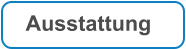Ausstattung
